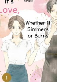 It’s love, whether it simmers or burns